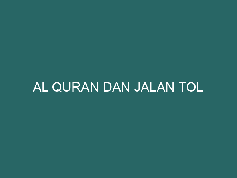  Al Quran dan Jalan Tol