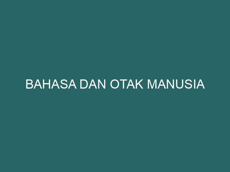  Bahasa dan Otak Manusia