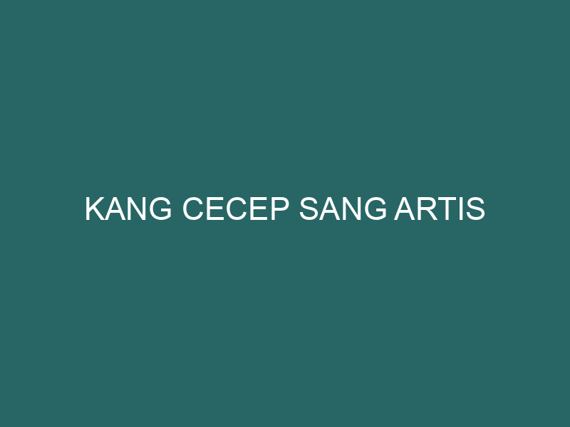  Kang Cecep Sang Artis