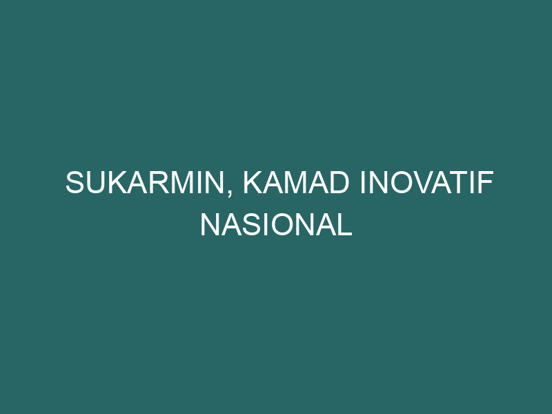  Sukarmin, Kamad Inovatif Nasional