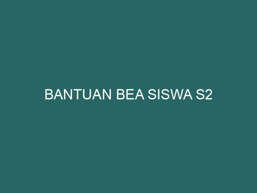 Bantuan bea siswa S2